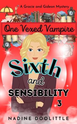 Sixth and Sensibility: One Vexed Vampire - A Gracie and Gideon Mystery