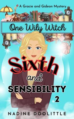 Sixth and Sensibility: One Wily Witch - A Gracie and Gideon Mystery